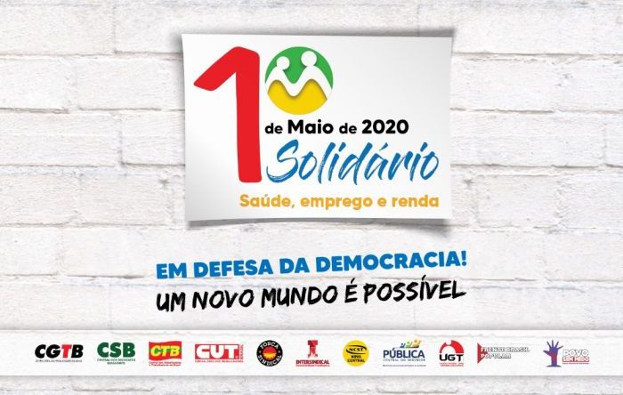 1º de maio de 2020 terá luta, mas também será solidário, digital e unitário