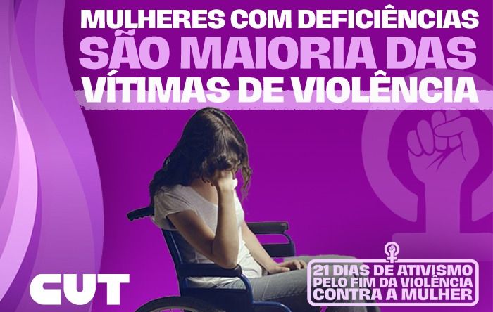 21 dias de ativismo: mulheres com deficiências são maioria das vítimas de violência