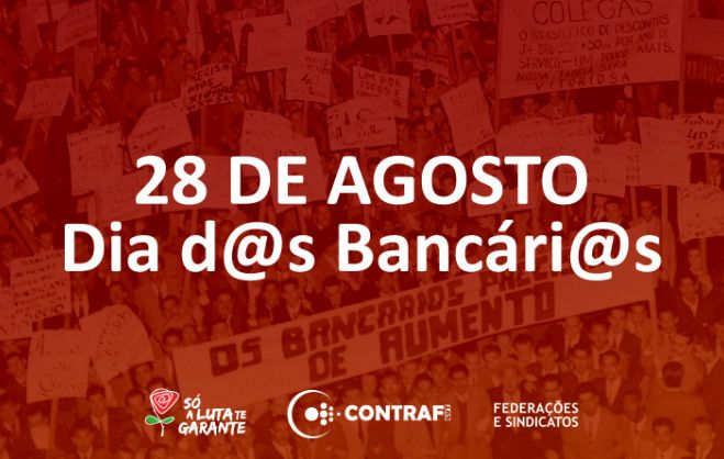 28 de agosto, Dia do Bancário! Dia de luta!