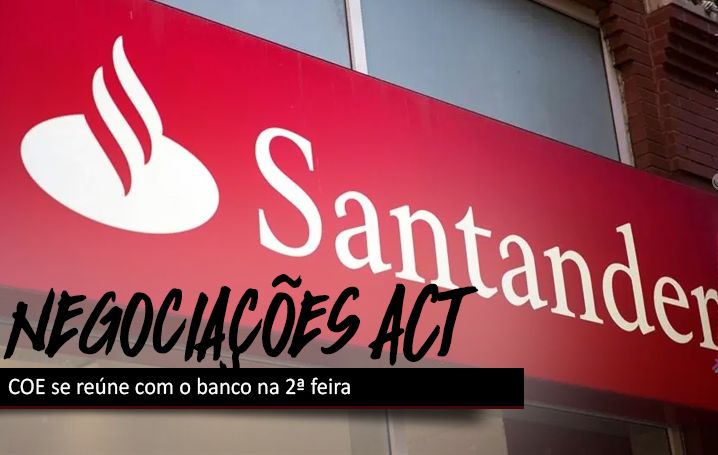 2ª feira (27) tem negociação com o Santander sobre ACT 2020