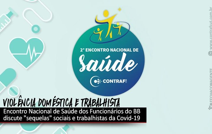 2º Encontro Nacional de Saúde dos Funcionários do BB discute efeitos da pandemia sobre as trabalhadoras e trabalhadores