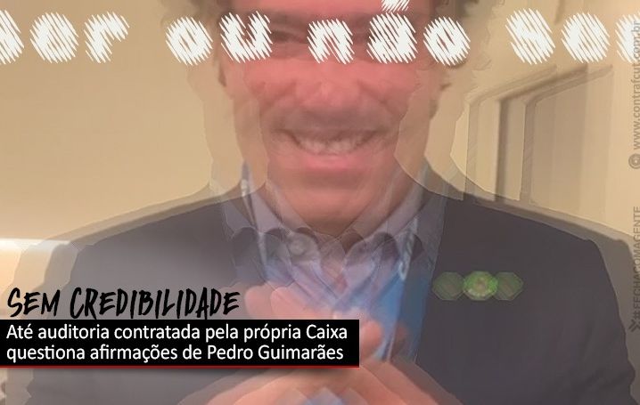 “Afirmações de Pedro Guimarães não merecem credibilidade”