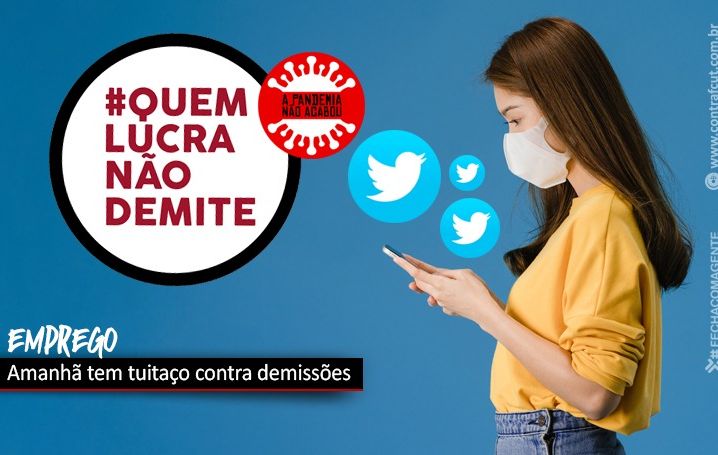 Amanhã tem tuitaço contra as demissões