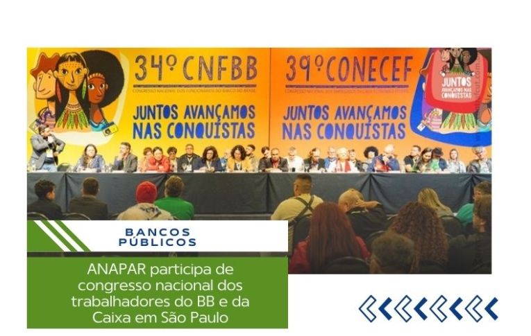 Anapar presente nos congressos nacionais dos trabalhadores do BB e da Caixa