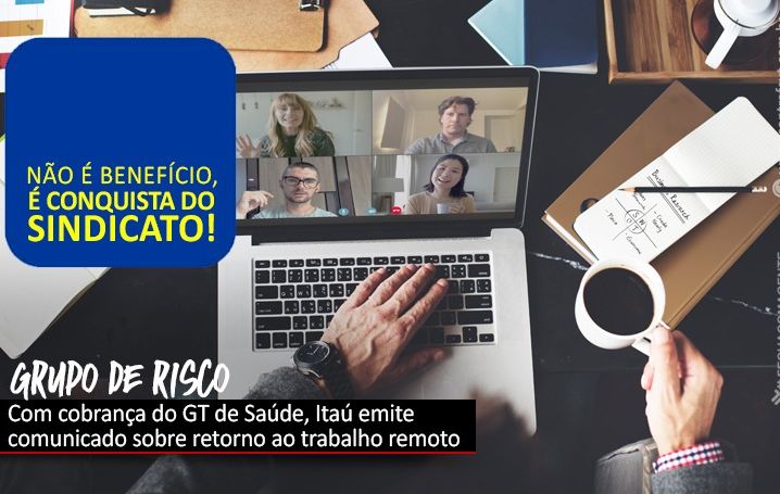 Após reivindicação do GT de Saúde, Itaú emite comunicado sobre retorno ao trabalho remoto