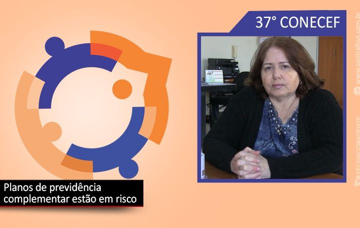 Ataques aos planos de previdência complementar são debatidos no 37º Conecef