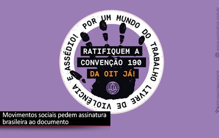 Ato pede assinatura do Brasil à Convenção Nº 190 da Organização Internacional do Trabalho