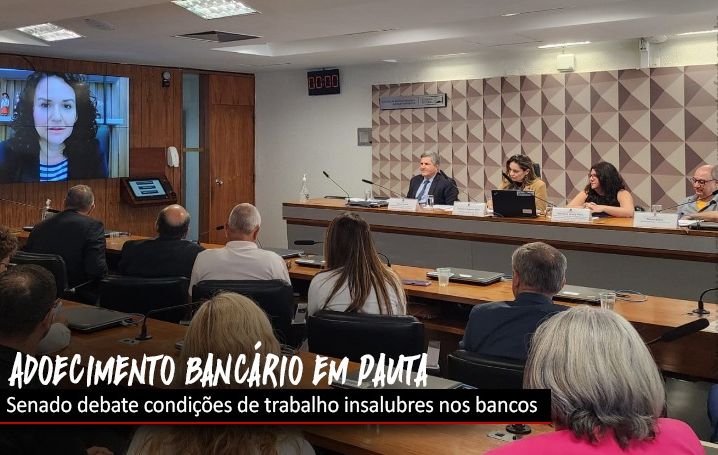 Audiência pública destaca adoecimento bancário no Senado