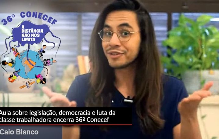 Aula sobre legislação, democracia e luta da classe trabalhadora encerra 36º Conecef