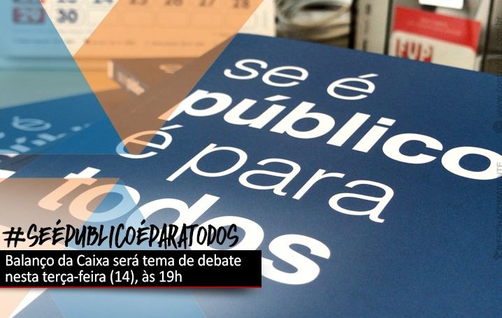 Balanço da Caixa será tema de debate nesta quarta-feira (14), às 19h