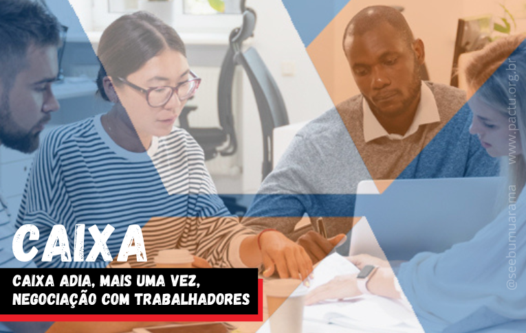 Caixa adia, mais uma vez, negociação com trabalhadores