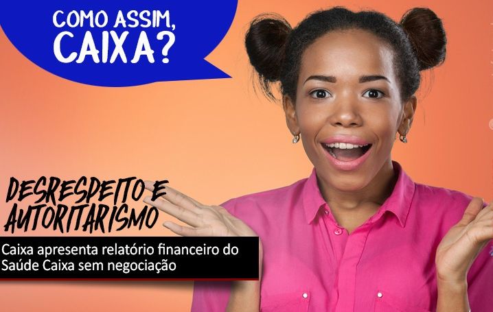 Caixa apresenta relatório financeiro do Saúde Caixa sem negociação