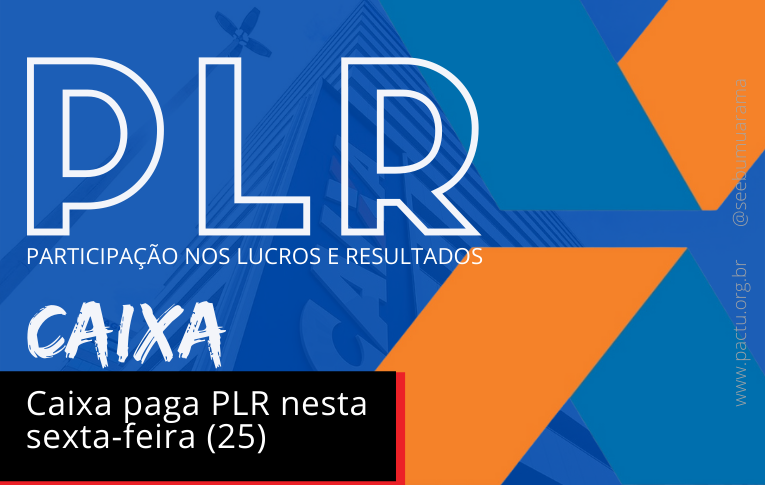 Caixa paga PLR nesta sexta-feira (25)