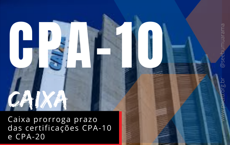 Caixa prorroga prazo das certificações CPA-10 e CPA-20