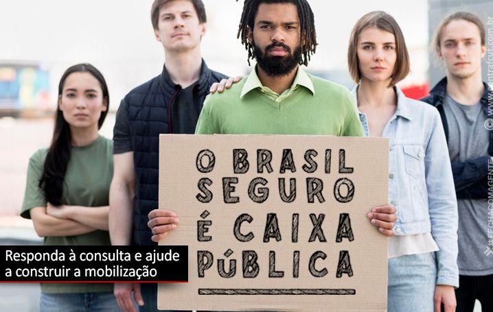 Caixa: responda à consulta e ajude a construir a mobilização pela Caixa 100% pública em defesa dos direitos