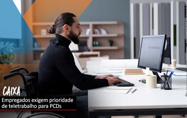 Caixa terá que provar que prioriza PCDs para teletrabalho