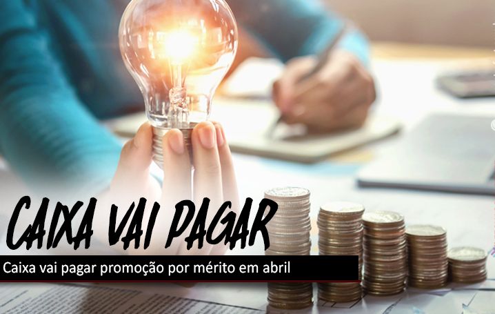 Caixa vai pagar promoção por mérito em abril