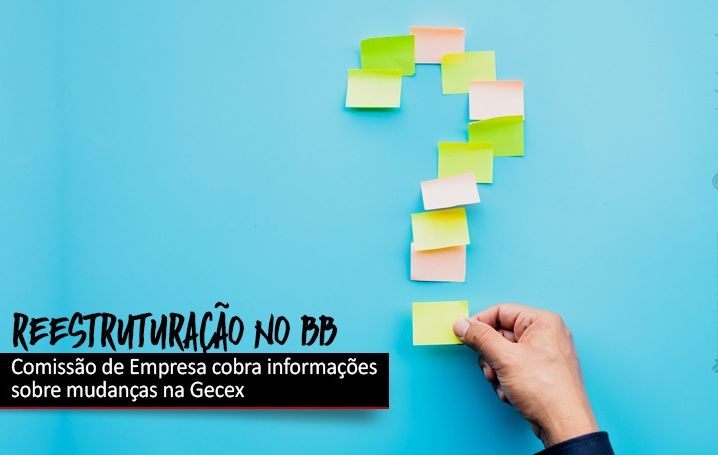 CEBB cobra informações acerca de reestruturação na Gecex