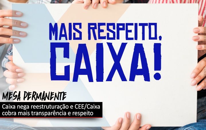 CEE/Caixa cobra posicionamento transparente da Caixa e mais respeito com os empregados