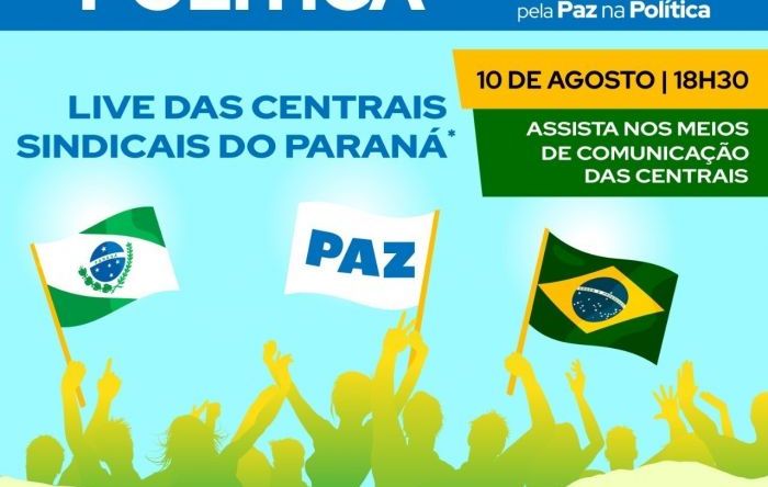 Centrais Sindicais do Paraná e Dieese realizam live pela paz na política