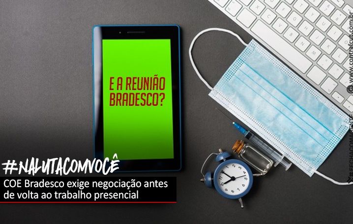 COE Bradesco exige negociação para volta do trabalho presencial