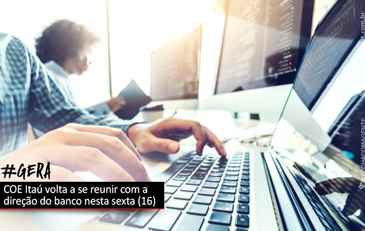 COE Itaú debate emprego e GERA com o banco nesta sexta (16)