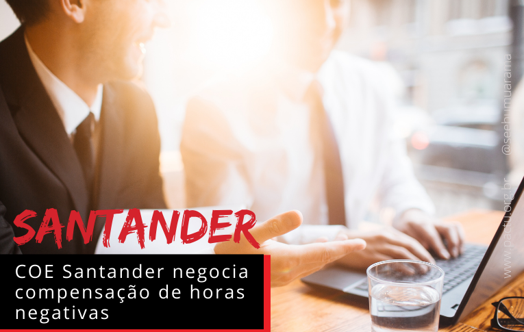 COE Santander negocia compensação de horas negativas