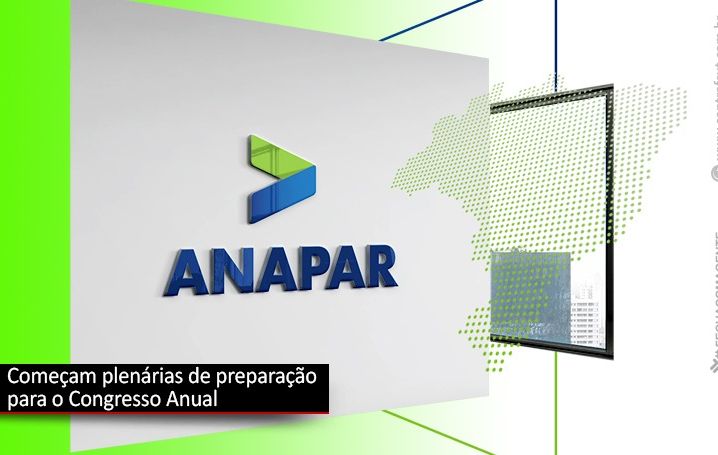 Congresso Nacional e Assembleia Geral da Anapar acontecem dias 25 e 26 de maio