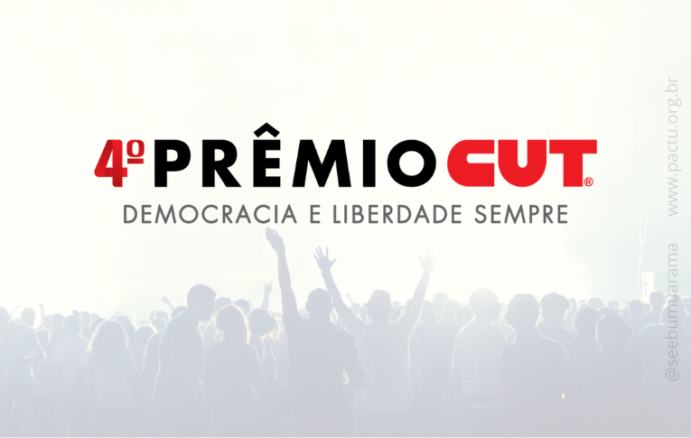 Conheça os vencedores do Prêmio CUT, “Democracia e Liberdade Sempre”