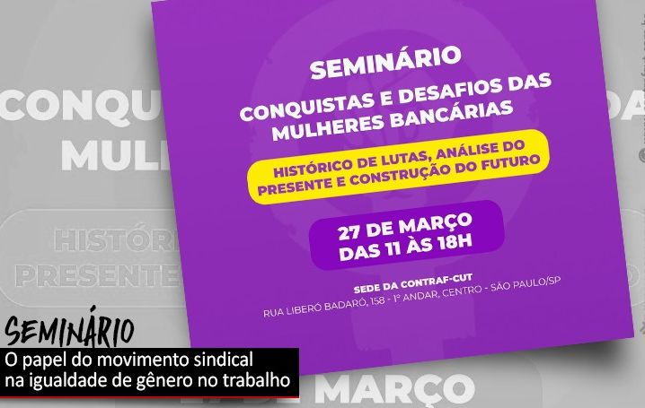 Conquistas e desafios das mulheres bancárias é tema de seminário, dia 27 de março