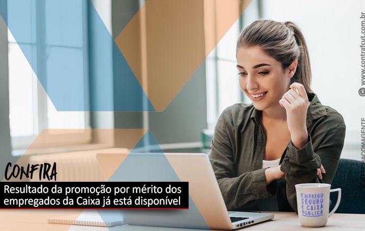 Consulta ao resultado da promoção por mérito dos empregados da Caixa está disponível nos sistemas corporativos