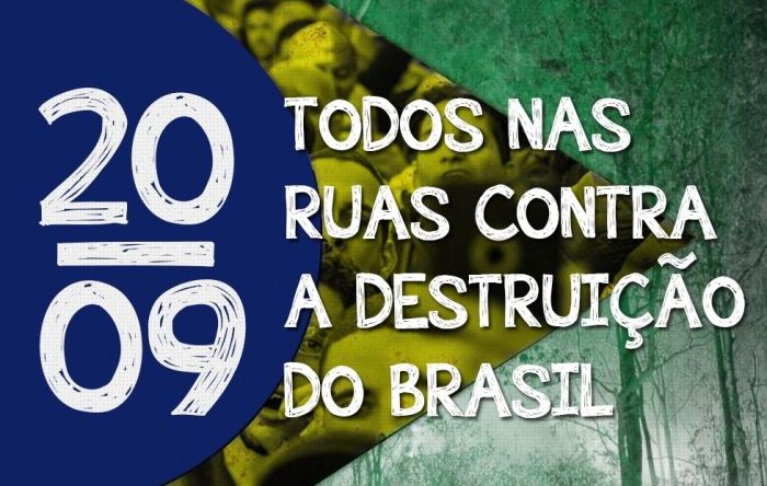 Contra destruição do Brasil, o povo vai ocupar às ruas no dia 20 de setembro