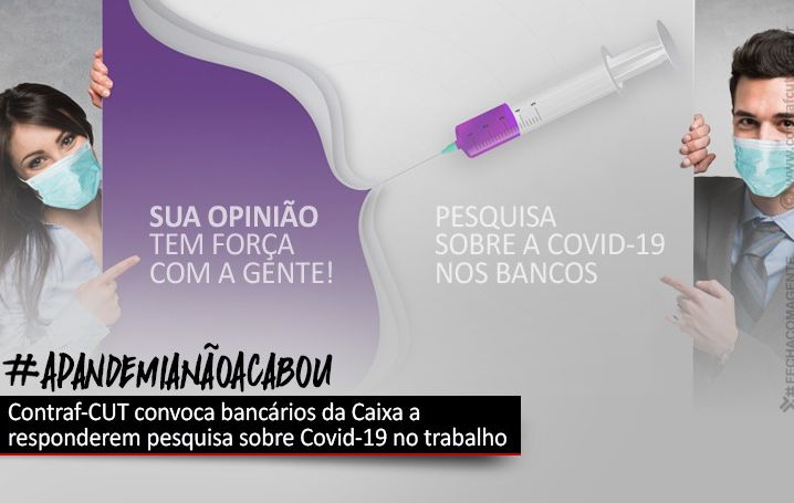 Contraf-CUT convoca empregados da Caixa a participarem da pesquisa sobre Covid-19 no trabalho