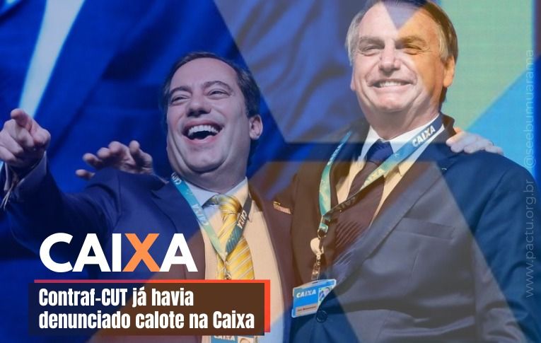 Contraf-CUT já havia denunciado calote na Caixa