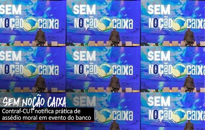 Contraf-CUT notifica Caixa e MPT sobre assédio no banco