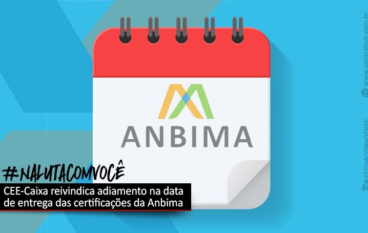 Contraf-CUT pede adiamento do prazo de entrega das certificações da Anbima à Caixa