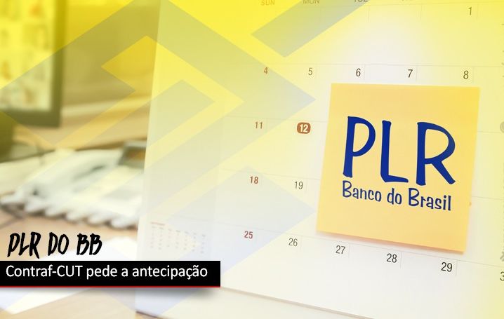 Contraf-CUT pede antecipação da PLR ao BB