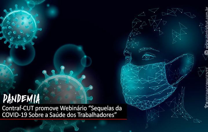 Contraf-CUT promove Webinário “Sequelas da COVID-19 Sobre a Saúde dos Trabalhadores”