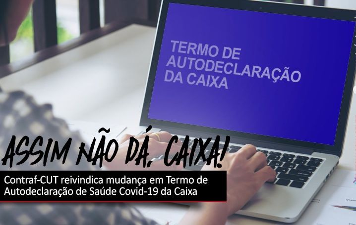 Contraf-CUT reivindica mudança em Termo de Autodeclaração de Saúde Covid-19 da Caixa