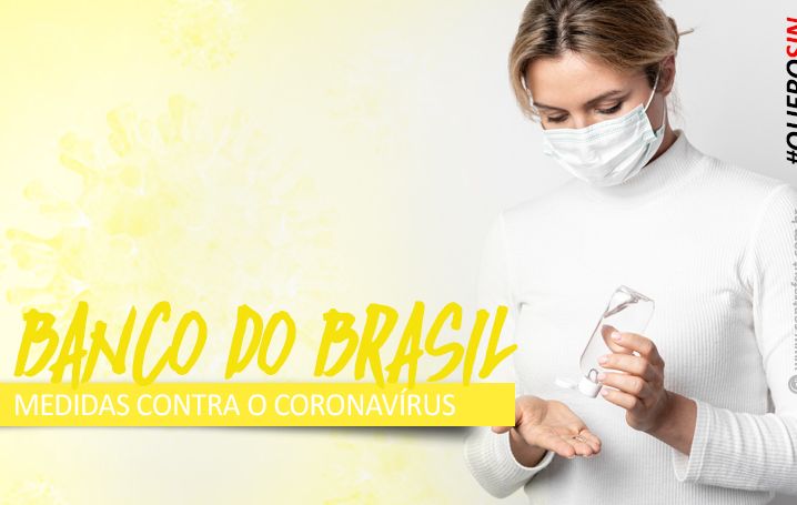 Coronavírus: após cobrança, BB divulga novas orientações