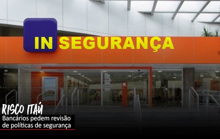 Cresce a insegurança nas agências do Itaú