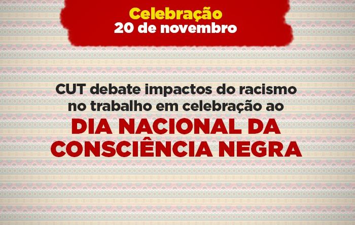 CUT celebra 20 de novembro com debate sobre impactos do racismo no mundo do trabalho 