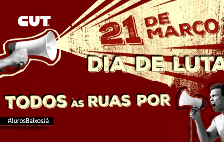 CUT chama todos para atos contra juros altos nesta terça (21)