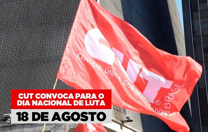 CUT convoca para o dia nacional de luta em 18 de agosto