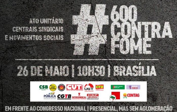 CUT e centrais realizam ato no dia 26 contra a fome e pelo  auxílio de R$ 600