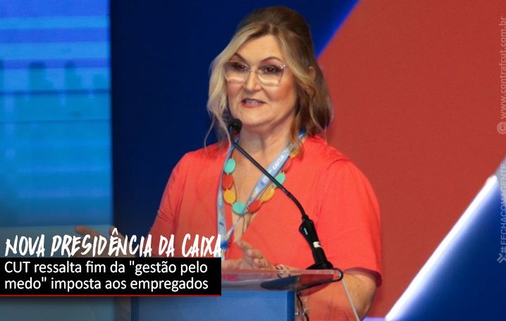 CUT repercute posse da nova presidenta da Caixa