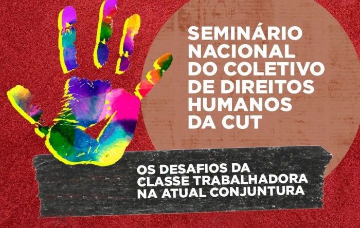 Defesa dos Direitos Humanos é tema de seminário da CUT, nesta segunda (25)