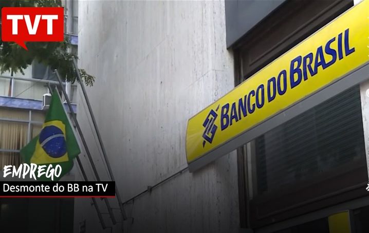 Desmonte no BB é notícia na TV