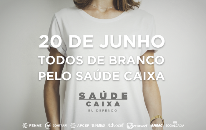 Dia 20 é dia de branco em defesa do Saúde Caixa