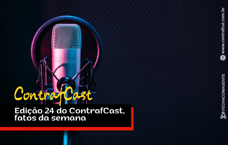 Edição 24 do ContrafCast, fatos da semana